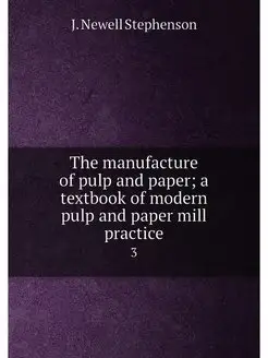 The manufacture of pulp and paper a