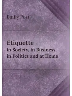 Etiquette. in Society, in Business, i