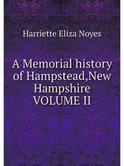 A Memorial history of Hampstead,New H