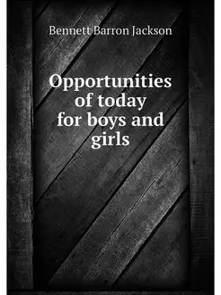 Opportunities of today for boys and g