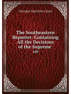 The Southeastern Reporter Containing