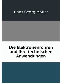 Die Elektronenrohren und ihre technis