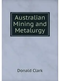 Australian Mining and Metalurgy