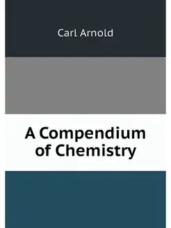 A Compendium of Chemistry