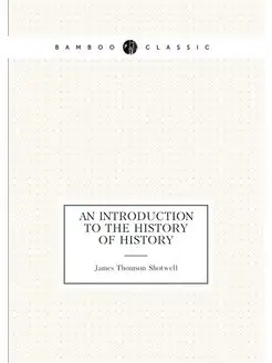 An Introduction to the History of History