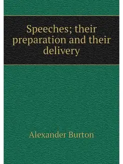 Speeches their preparation and their