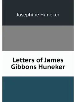 Letters of James Gibbons Huneker