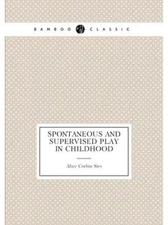 Spontaneous and supervised play in childhood