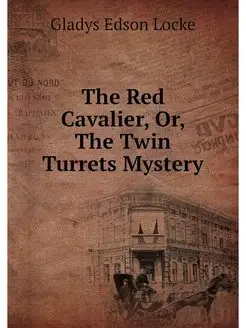 The Red Cavalier, Or, The Twin Turret