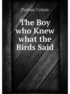 The Boy who Knew what the Birds Said