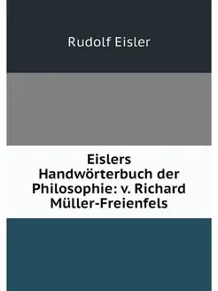 Eislers Handworterbuch der Philosophi