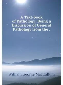 A Text-book of Pathology Being a Dis