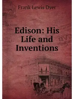 Edison His Life and Inventions