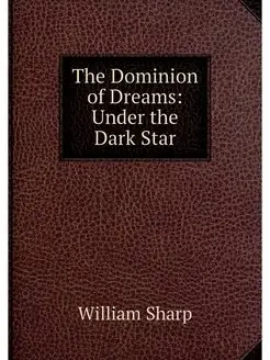 The Dominion of Dreams Under the Dar