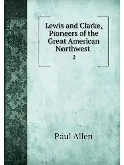 Lewis and Clarke, Pioneers of the Gre