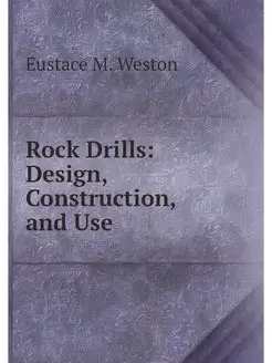 Rock Drills Design, Construction, an