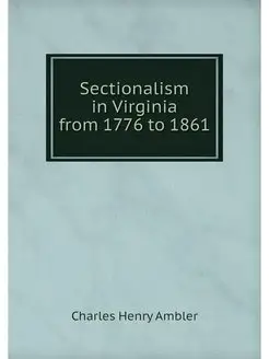 Sectionalism in Virginia from 1776 to