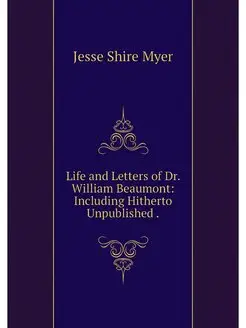 Life and Letters of Dr. William Beaum