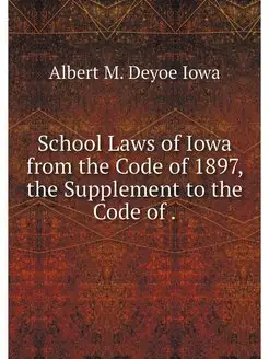 School Laws of Iowa from the Code of