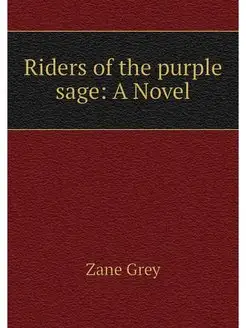 Riders of the purple sage A Novel