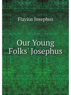 Our Young Folks' Josephus