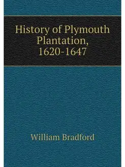 History of Plymouth Plantation, 1620-