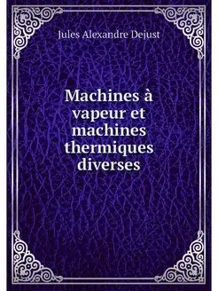 Machines a vapeur et machines thermiq