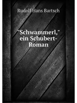 "Schwammerl," ein Schubert-Roman