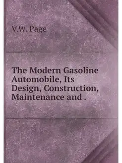 The Modern Gasoline Automobile, Its D