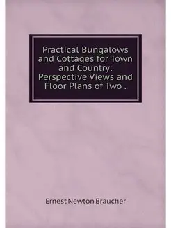 Practical Bungalows and Cottages for