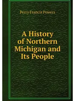 A History of Northern Michigan and It