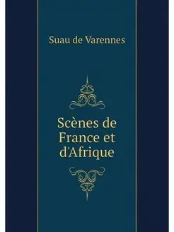 Scenes de France et d'Afrique