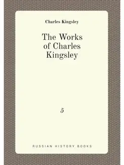 The Works of Charles Kingsley. 5