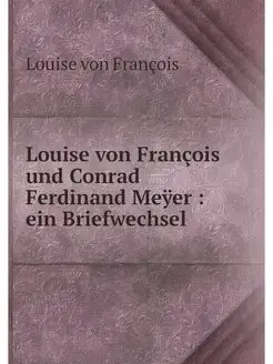 Louise von Francois und Conrad Ferdin