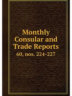 Monthly Consular and Trade Reports. 6