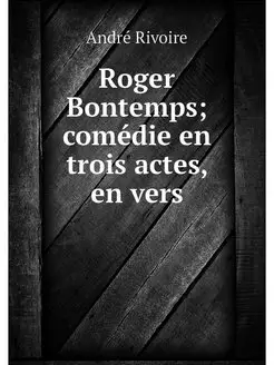 Roger Bontemps comedie en trois acte