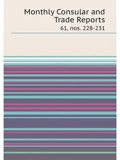 Monthly Consular and Trade Reports. 6