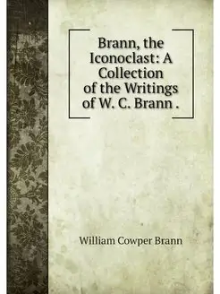 Brann, the Iconoclast A Collection o