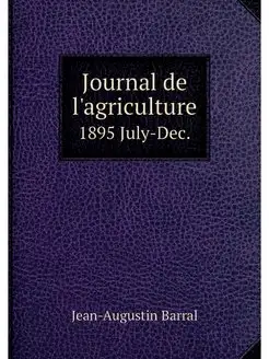 Journal de l'agriculture. 1895 July-Dec