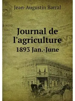 Journal de l'agriculture. 1893 Jan.-June