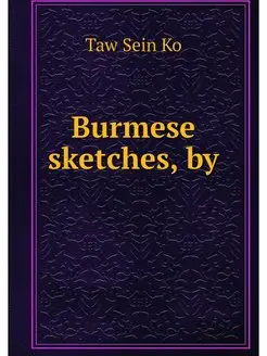 Burmese sketches, by