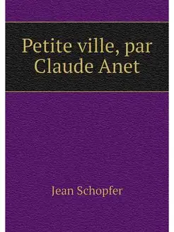 Petite ville, par Claude Anet