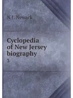 Cyclopedia of New Jersey biography. 3