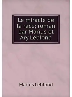 Le miracle de la race roman par Mari