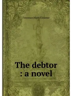 The debtor a novel