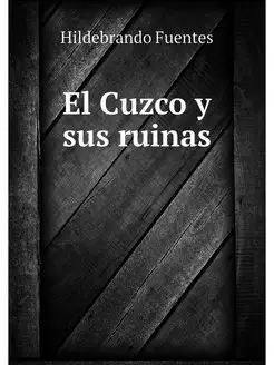 El Cuzco y sus ruinas