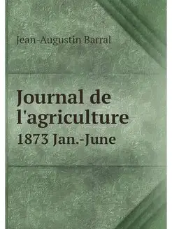 Journal de l'agriculture. 1873 Jan.-June