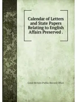 Calendar of Letters and State Papers