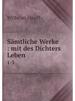 Samtliche Werke mit des Dichters Le