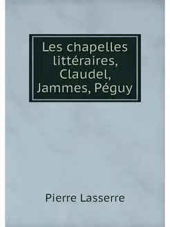 Les chapelles litteraires, Claudel, J